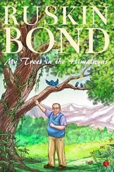 Cover for Ruskin Bond · MY TREES IN THE HIMALAYAS: Selected &amp; Compiled (Paperback Book) (2018)