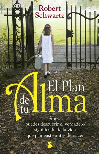 El Plan De Tu Alma - Robert Schwartz - Książki - Sirio - 9788478087525 - 15 kwietnia 2011