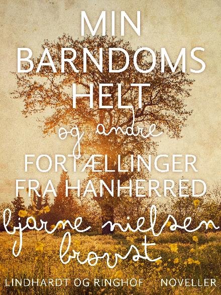 Cover for Bjarne Nielsen Brovst · Min barndoms helt og andre fortællinger fra Hanherred (Sewn Spine Book) [1. Painos] (2017)