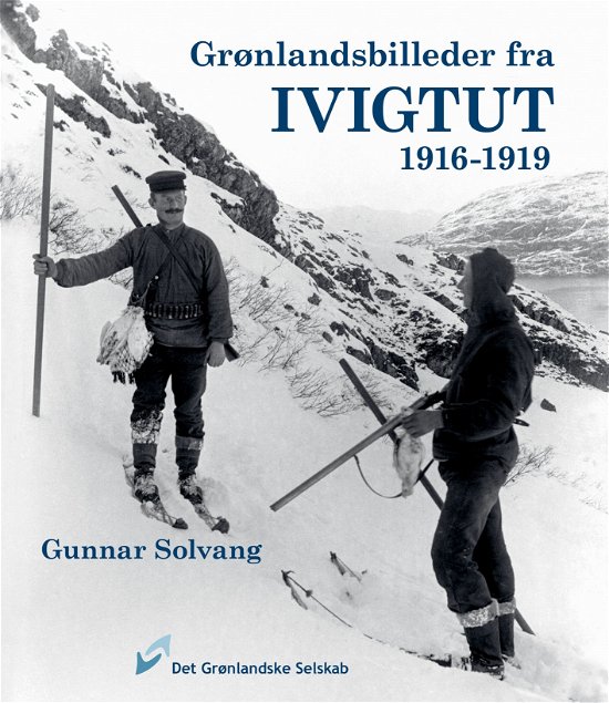 Cover for Gunnar Solvang · Grønlandsbilleder fra Ivigtut 1916-1919 (Gebundenes Buch) [1. Ausgabe] (2021)