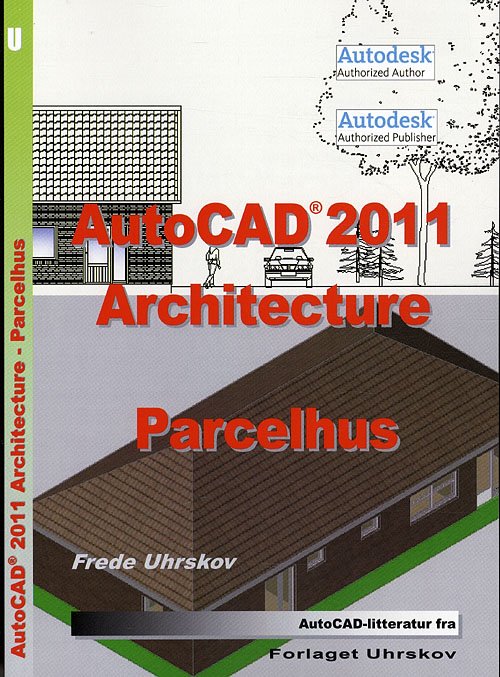 Cover for Frede Uhrskov · AutoCAD 2011 Architecture - Parcelhus (Paperback Book) [1st edition] (2010)