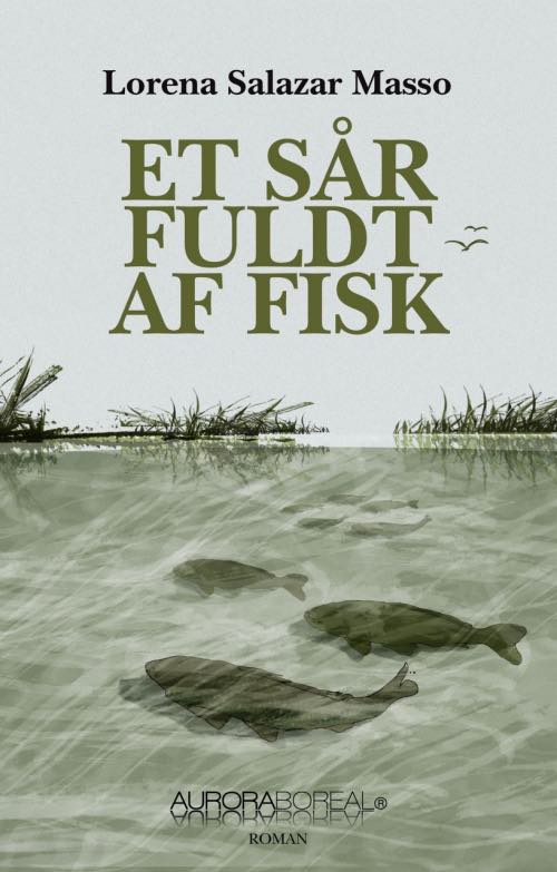 Lorena Salazar Masso · Roman: Et sår fuldt af fisk (Sewn Spine Book) [1º edição] (2023)