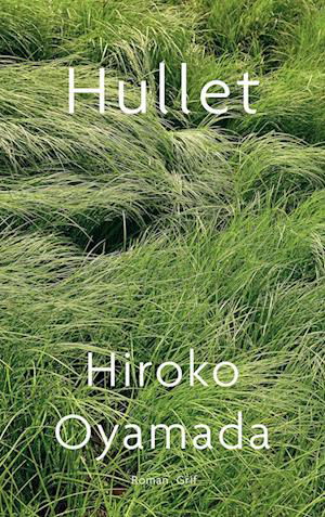 Hullet - Hiroko Oyamada - Bøger - Grif - 9788793980525 - 4. november 2022