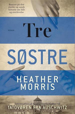 Cover for Heather Morris · Tatovøren fra Auschwitz: Tre søstre (Bound Book) [1. Painos] (2022)