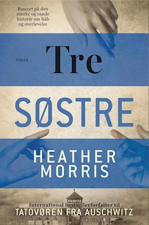 Cover for Heather Morris · Tatovøren fra Auschwitz: Tre søstre (Indbundet Bog) [1. udgave] (2022)