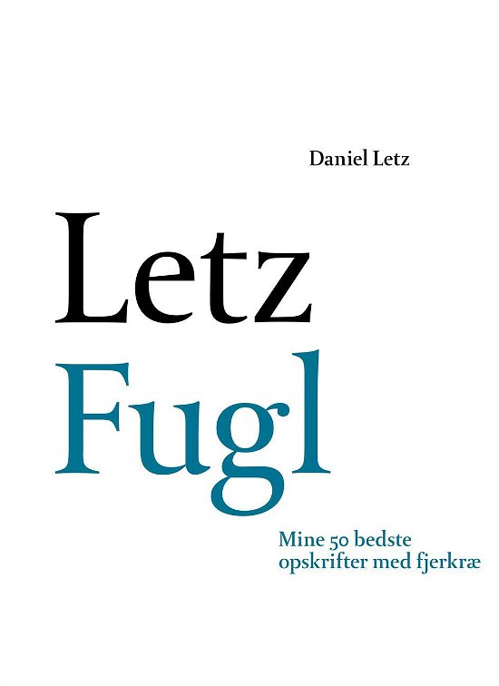 Cover for Daniel Letz · Letz Fugl (Bound Book) [1e uitgave] (2015)
