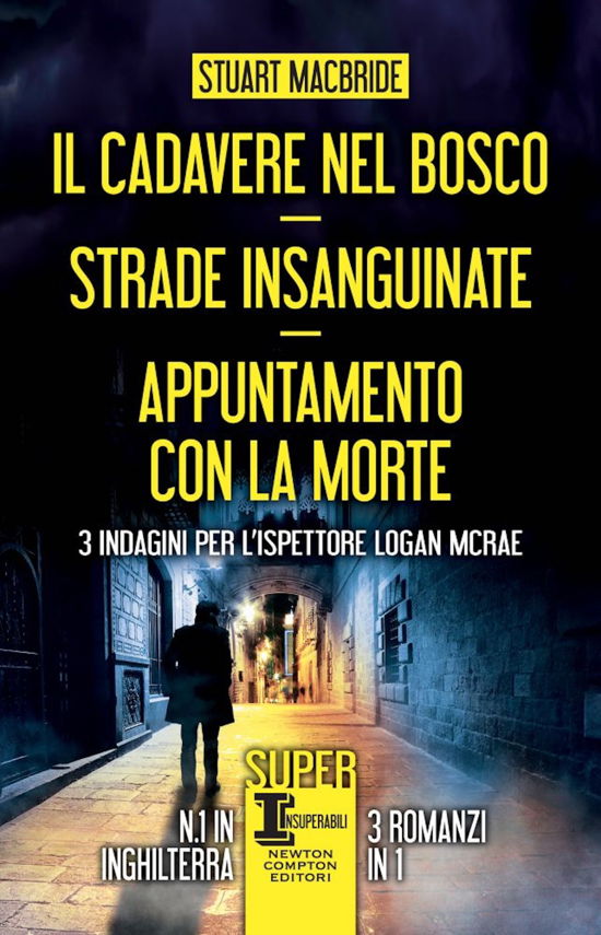 Cover for Stuart MacBride · Il Cadavere Nel Bosco-Strade Insanguinate-Appuntamento Con La Morte. 3 Indagini Per L'ispettore Logan Mcrae (Buch)