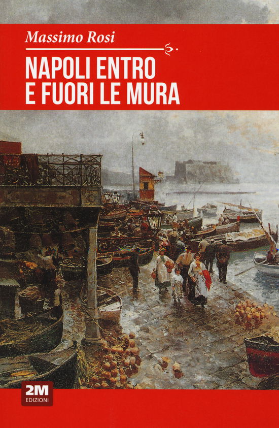 Cover for Massimo Rosi · Napoli Entro E Fuori Le Mura (Buch)