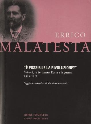Cover for Errico Malatesta · E' Possibile La Rivoluzione? Volonta, La Settimana Rossa E La Guerra. 1914-1918 (Book)