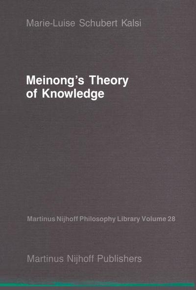 Cover for Marie-Luise Schubert Kalsi · Meinong's Theory of Knowledge - Martinus Nijhoff Philosophy Library (Hardcover Book) [1987 edition] (1987)
