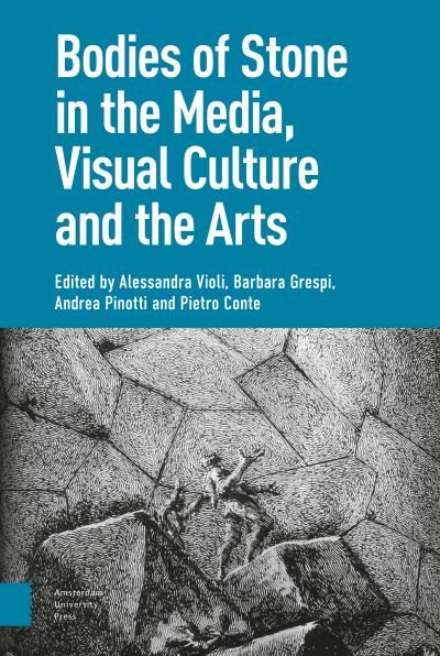 Bodies of Stone in the Media, Visual Culture and the Arts (Hardcover Book) (2020)