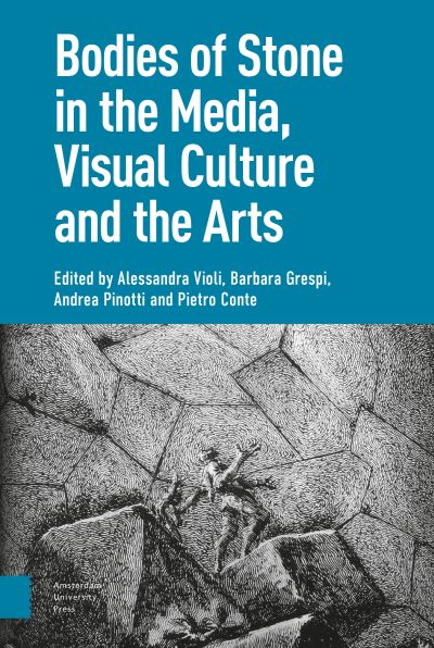 Bodies of Stone in the Media, Visual Culture and the Arts (Hardcover Book) (2020)