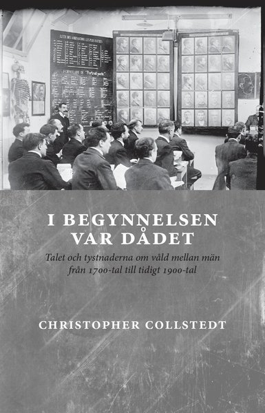 Cover for Christopher Collstedt · I begynnelsen var dådet : talet och tystnaderna om våld mellan män  från 17 (Bok) (2015)
