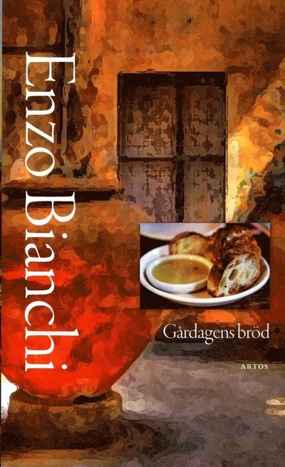 Cover for Enzo Bianchi · Gårdagens bröd (Bound Book) (2013)