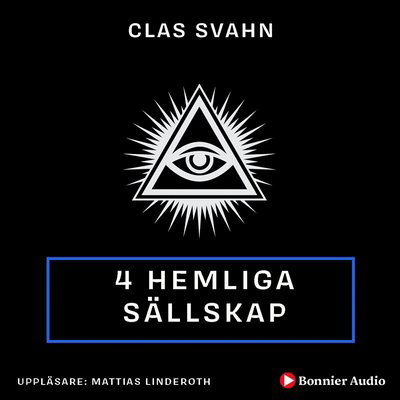 Cover for Clas Svahn · Fyra hemliga sällskap (Audiobook (MP3)) (2019)