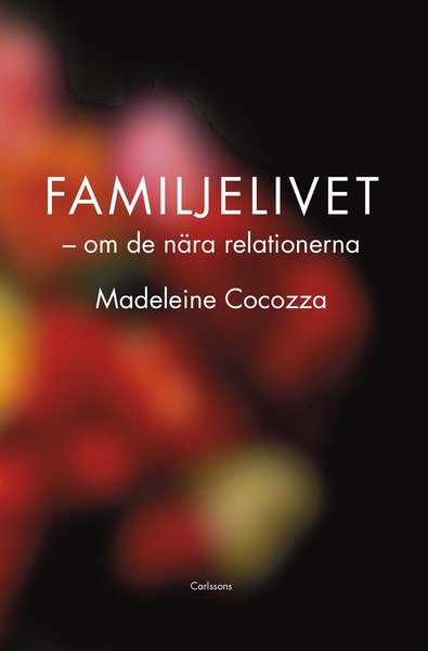 Cover for Madeleine Cocozza · Familjelivet : om de nära relationerna (Hardcover Book) (2021)