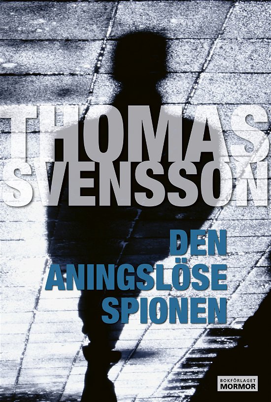 Cover for Thomas Svensson · Den aningslöse spionen (Book) (2024)