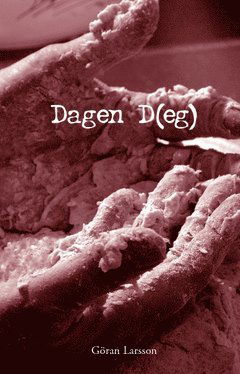 Cover for Göran Larsson · Dagen (D)eg (Book) (2009)