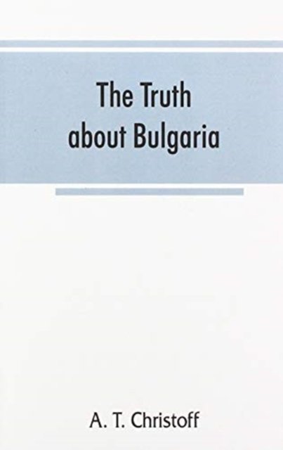 Cover for A T Christoff · The truth about Bulgaria (Pocketbok) (2019)
