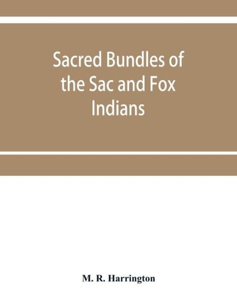 Cover for M R Harrington · Sacred bundles of the Sac and Fox Indians (Paperback Book) (2019)