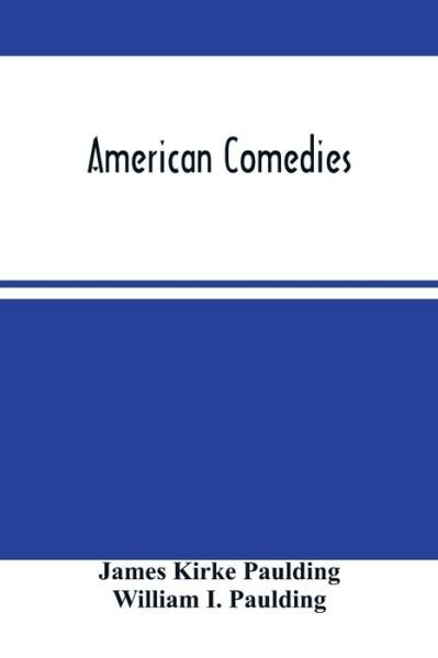 Cover for James Kirke Paulding · American Comedies (Paperback Book) (2021)