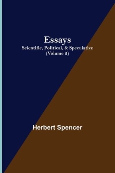 Essays - Herbert Spencer - Książki - Alpha Edition - 9789354942525 - 10 września 2021