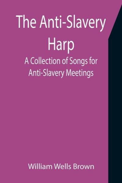 Cover for William Wells Brown · The Anti-Slavery Harp (Pocketbok) (2021)
