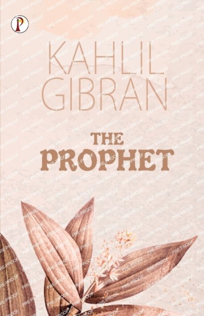 The Prophet - Kahlil Gibran - Bøker - Pharos Books Private Limited - 9789355466525 - 30. januar 2023