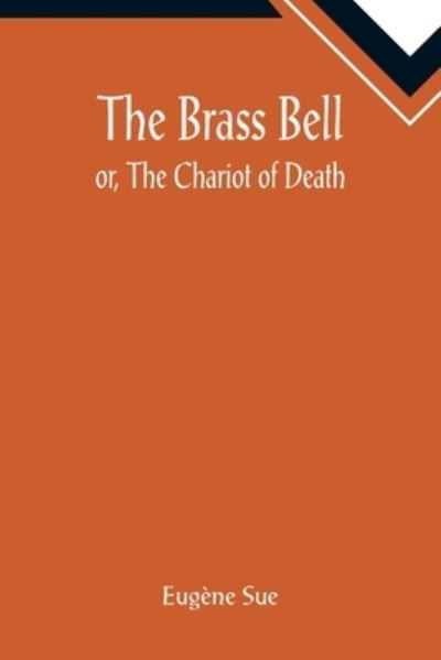 Cover for Eugne Sue · The Brass Bell; or, The Chariot of Death (Paperback Book) (2022)