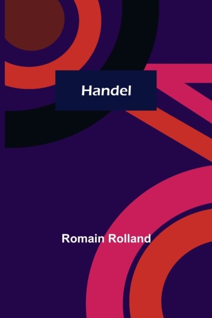 Handel - Romain Rolland - Livros - Alpha Edition - 9789356232525 - 6 de junho de 2022