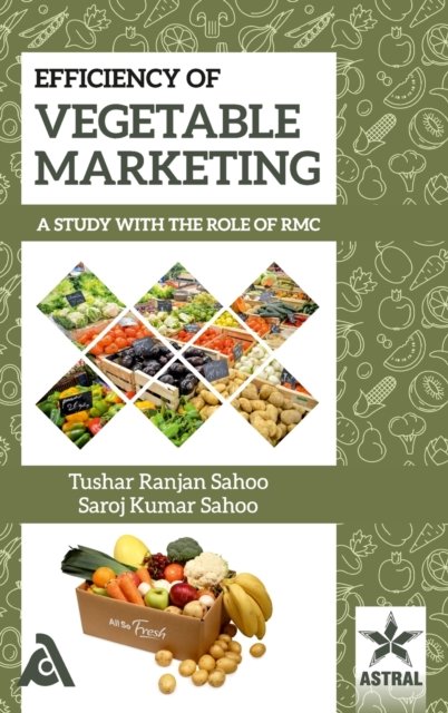 Cover for Tushar Ranjan Sahoo · Efficiency of Vegetable Marketing: A Study with the Role of RMC (Gebundenes Buch) (2020)