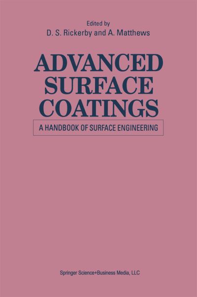 A. Matthews · Advanced Surface Coatings: a Handbook of Surface Engineering (Paperback Book) [Softcover reprint of the original 1st ed. 1991 edition] (2012)