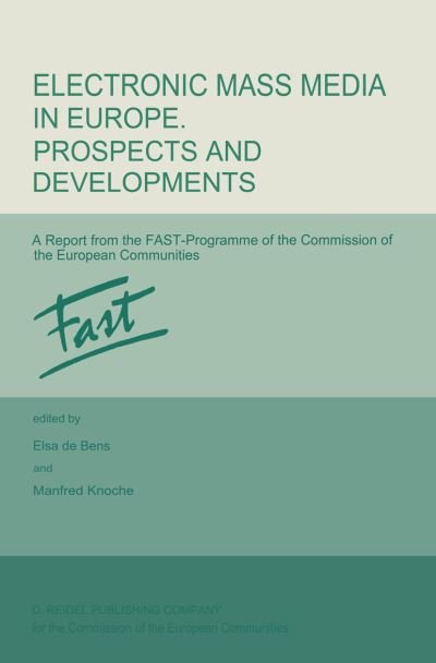 E De Bens · Electronic Mass Media in Europe. Prospects and Developments: A Report from the FAST Programme of the Commission of the European Communities (Taschenbuch) [Softcover reprint of the original 1st ed. 1987 edition] (2011)