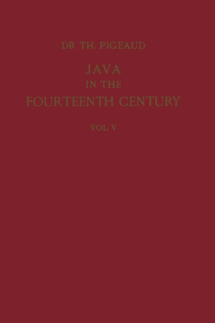 Java in the 14th Century: A Study in Cultural History: The Nagara-Kertagama by Rakawi Prapanca of Majapahit, 1365 A. D.. Glossary, General Index - Koninklijk Instituut voor Taal-, en Volkenkunde - Theodore G.Th. Pigeaud - Bøger - Springer - 9789401181525 - 1963