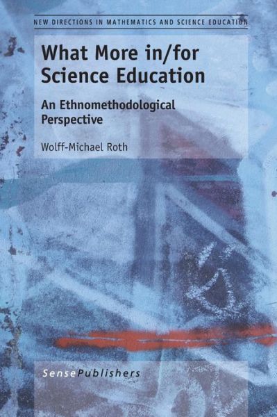 Cover for Wolff-michael Roth · What More In/for Science Education: an Ethnomethodological Perspective (Paperback Book) (2013)