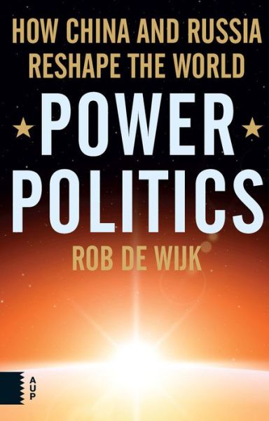 Cover for Rob de Wijk · Power Politics: How China and Russia Reshape the World (Paperback Book) (2025)