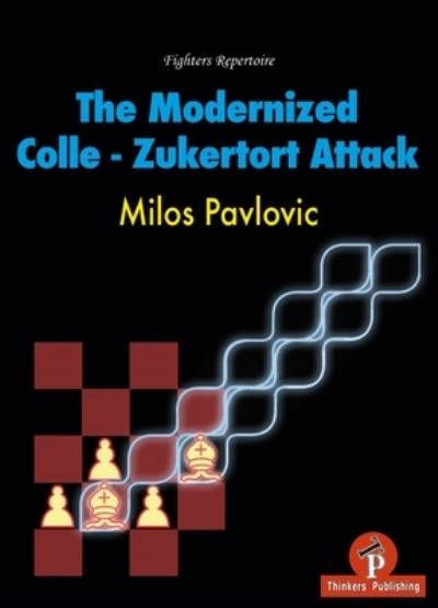 Cover for Milos Pavlovic · The Modernized Colle-Zukertort Attack: Fighters Repertoire - Modernized (Paperback Book) [New edition] (2019)