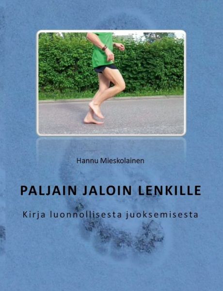 Cover for Mieskolainen · Paljain jaloin lenkille (Book) (2017)