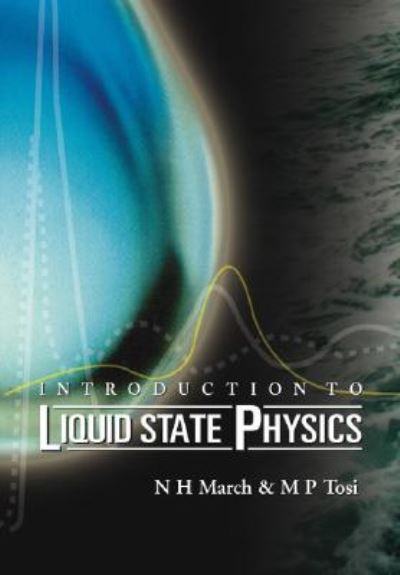 Introduction To Liquid State Physics - March, Norman H (Univ Of Oxford, Uk & Univ Of Antwerp, Belgium) - Livros - World Scientific Publishing Co Pte Ltd - 9789810246525 - 19 de agosto de 2002