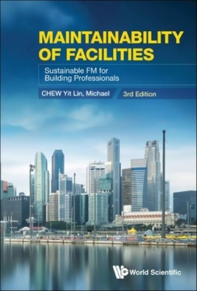 Cover for Chew, Yit Lin Michael (Nus, S'pore) · Maintainability Of Facilities: Sustainable Fm For Building Professionals (3rd Edition) (Paperback Book) (2023)