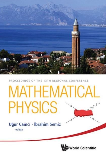 Cover for Ugur Camci · Mathematical Physics - Proceedings Of The 13th Regional Conference (Hardcover bog) (2012)