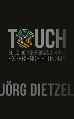 Cover for Jorg Dietzel · Touch: Building Your Brand in the Experience Economy (Paperback Bog) (2020)