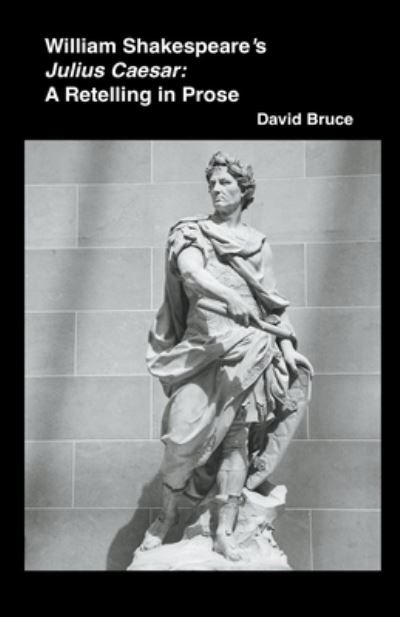 Cover for David Bruce · William Shakespeare's Julius Caesar: A Retelling in Prose (Paperback Bog) (2022)
