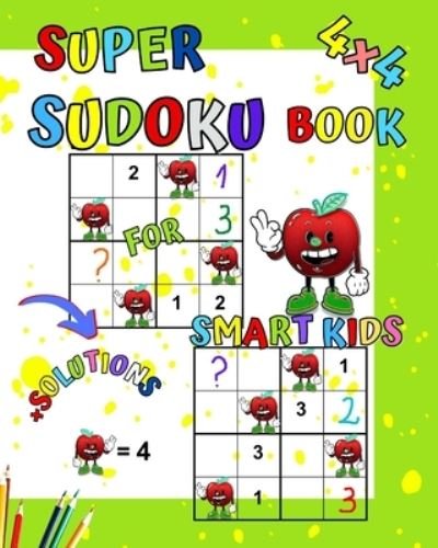 Maryan Ben Kim · Super Sudoku Book for smart kids: Brain power puzzles book for kids! 4x4 very easy sudoku for beginners. (Paperback Book) (2024)