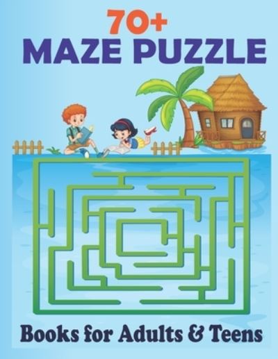 Cover for Anis Uddin Hasan · 70+ Maze Puzzle Books for Adults &amp; Teens: Relaxation and Stress Relief Maze Activity Book - Perfect gift for adults and kids (Paperback Book) (2022)