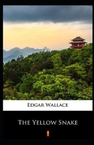 The Yellow Snake Classic Edition (Annotated) - Edgar Wallace - Boeken - Independently Published - 9798423981525 - 27 februari 2022