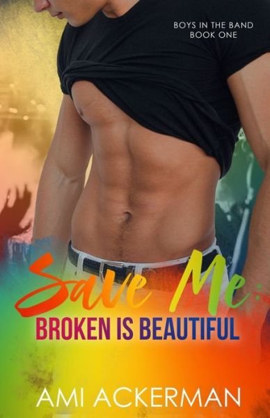 Cover for Ami Ackerman · Save Me: Broken is Beautiful (Pocketbok) (2021)