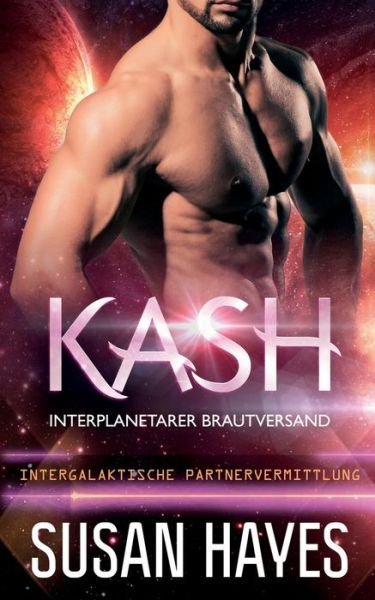Cover for Susan Hayes · Kash: Interplanetarer Brautversand (Intergalaktische Partnervermittlung) - Interplanetarer Brautversand (Pocketbok) (2021)