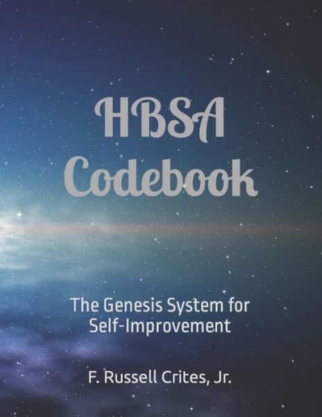 Cover for Crites, F Russell, Jr · HBSA Codebook: The Genesis System for Self-Improvement (Paperback Book) (2021)