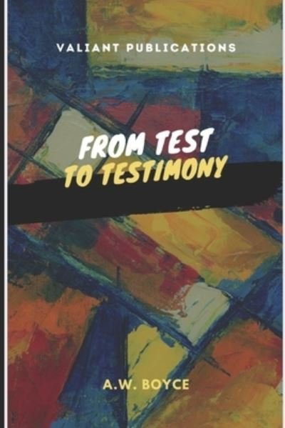 Cover for A W Boyce · From Test To Testimony (Pocketbok) (2021)